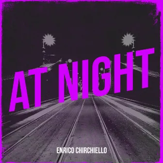 At Night by Enrico Chirchiello