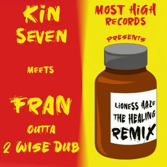 The Healing Remix (Kin Seven Meets Fran Outta 2 Wise Dub) by Lioness Haze