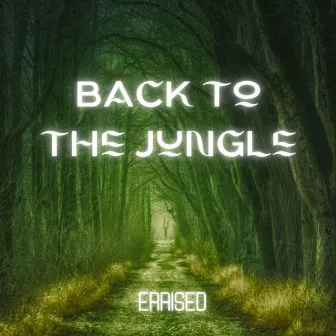 Back To The Jungle by Eraised