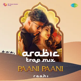 Paani Paani Arabic (Trap Mix) - Single by Raahi