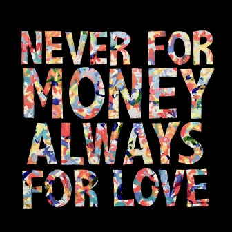 Never for Money, Always for Love by Jerome Hadey