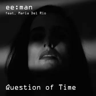 Question of Time by ee:man