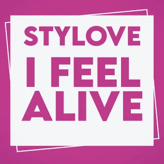 I Feel Alive by Stylove