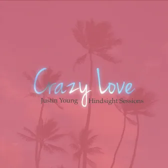 Crazy Love by Justin Young