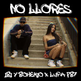 No Llores by IBI & BOHEMIO