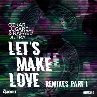 Let's Make Love (Remixes, Pt. 1) by Rafael Dutra