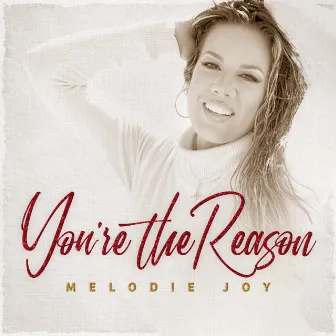 You're the Reason by Melodie Joy