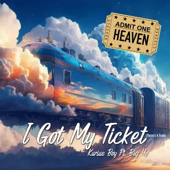 I Got My Ticket (There’s A Train) by Kurius Boy