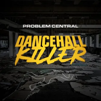 Dancehall Killer by Problem Central