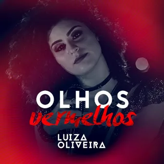 Olhos Vermelhos by Luiza Oliveira