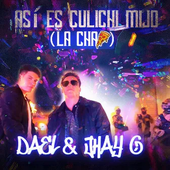 Así Es Culichi Mijo (La Chapiza) by Dael