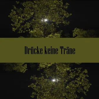 Drücke Keine Träne by 7ventus