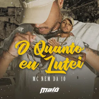 O Quanto Eu Lutei (Estúdio) by Mc Nem da 10