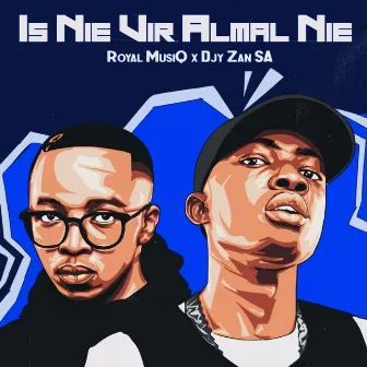 Is Nie Vir Almal Nie by Royal MusiQ