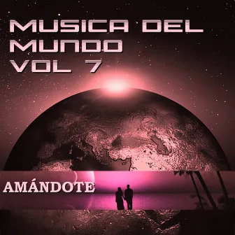 Música del Mundo Vol.7 Amándote by Miquel Ortega