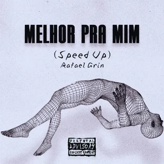 Melhor pra Mim (Speed Up) by Rafael Grin