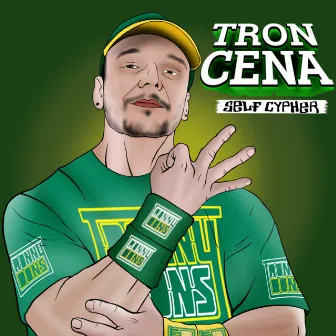 Tron Cena (Self Cypher) by Tronny Dons