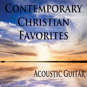 Contemporary Christian Favorites: Acoustic Guitar by The O'Neill Brothers Group