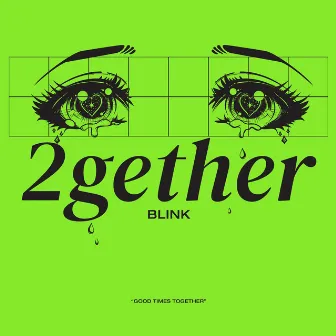 2GETHER by Blink