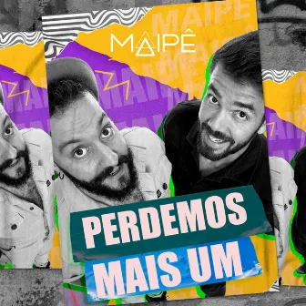 Perdemos Mais Um by Maipê