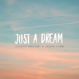 Just A Dream by Joseph Vincent