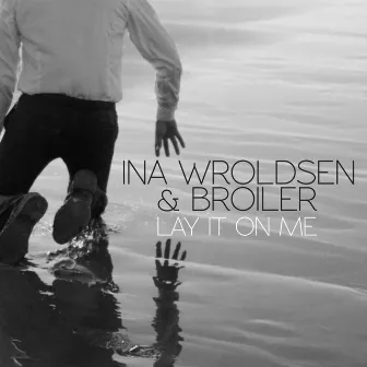 Lay It on Me by Ina Wroldsen