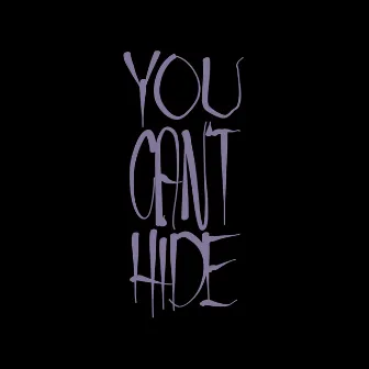 You Cant Hide by Efren