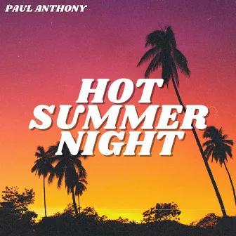 Hot Summer Night by Paul Anthony