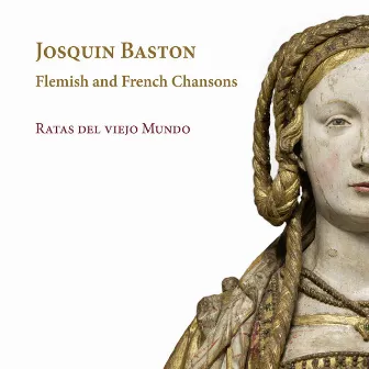 Baston: Flemish and French Chansons by Josquin Baston