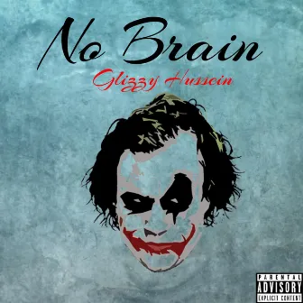 No Brain by Glizzy Hussein