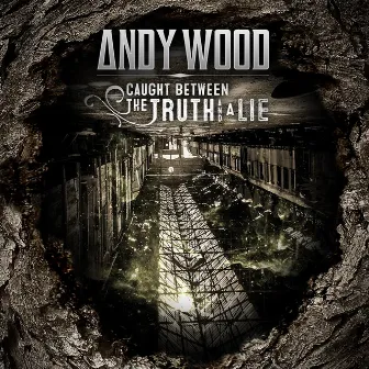 Caught Between the Truth and a Lie by Andy Wood