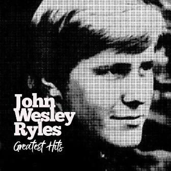 Greatest Hits by John Wesley Ryles