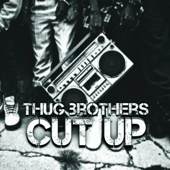 Cut Up - Single by Thug Brothers