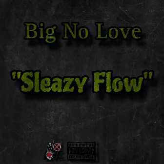 Sleazyyy Flow by Big No Love