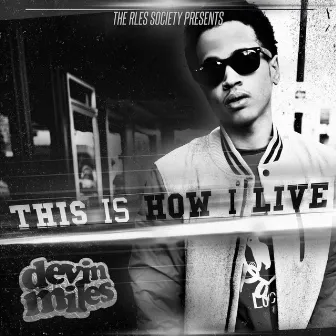 This Is How I Live by Devin Miles