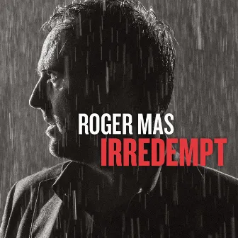 Irredempt by Roger Mas