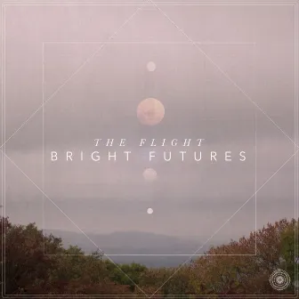 Bright Futures by The Flight