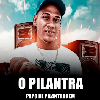 Papo de Pilantragem by O Pilantra