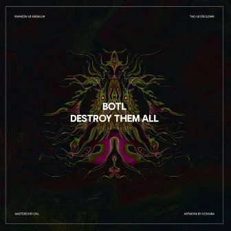 Destroy Them All by BOTL