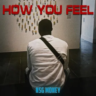 HOW YOU FEEL (Clean Version) by NSG MONEY