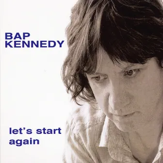 Let's Start Again by Bap Kennedy