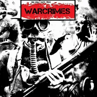 YOU WILL HATE THIS by Warcrimes