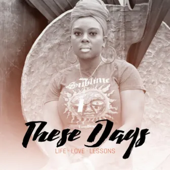 These Days (Life Love and Lessons) by Christina Denae