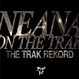 The Trak Rekord (Remastered) by Neana