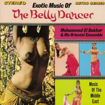 Exotic Music of the Belly Dancer by Mohamed El-Bakkar