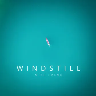 Windstill by Mike Frank