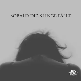 Sobald die Klinge fällt by TrustNo.1