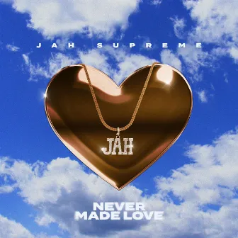 Never Made Love by Jah Supreme