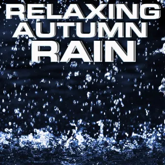 Relaxing Autumn Rain by Premium Soundscapes