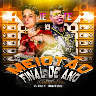 Meiotão Final de Ano by Lira Johnny Mc